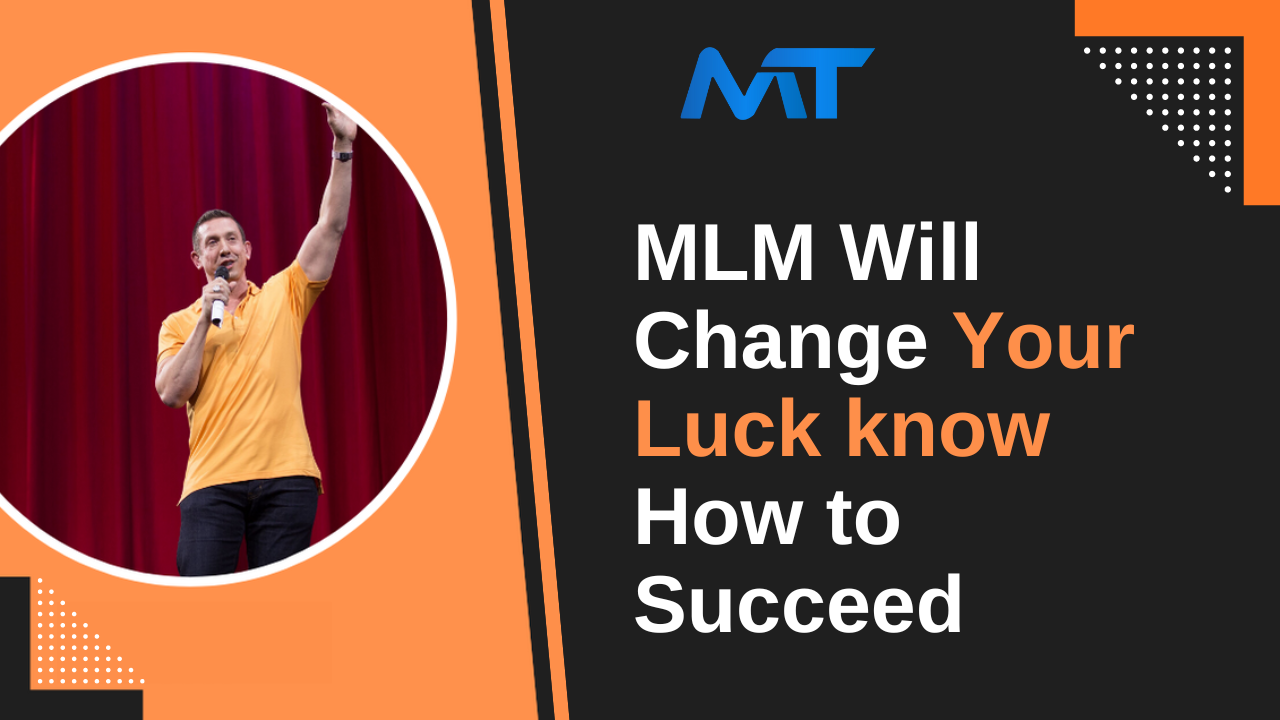 MLM Will Change Your Luck